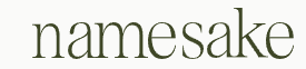 Namesake